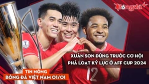 Tin nóng BĐVN 1/1: Xuân Son đứng trước cơ hội phá loạt kỷ lục ở AFF Cup 2024