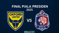 Oxford United Vs Port FC Jadi Final Ideal Piala Presiden 2025: Sudah Layak dan Sepantasnya