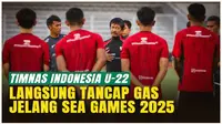 VIDEO: Timnas Indonesia U-22 Tancap Gas Jelang SEA Games 2025, 2 Pemain Baru Gabung!