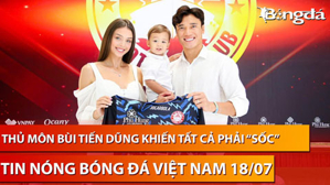 Tin nóng BĐVN 18/7: Thủ môn Bùi Tiến Dũng bỏ HAGL, quay lại TP.HCM