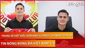 Tin nóng BĐVN 1/8: Trung vệ Việt kiều Adriano Schmidt gia nhập TP.HCM